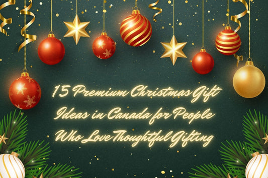 15 Premium Christmas Gift Ideas in Canada for People Who Love Thoughtful Gifting
