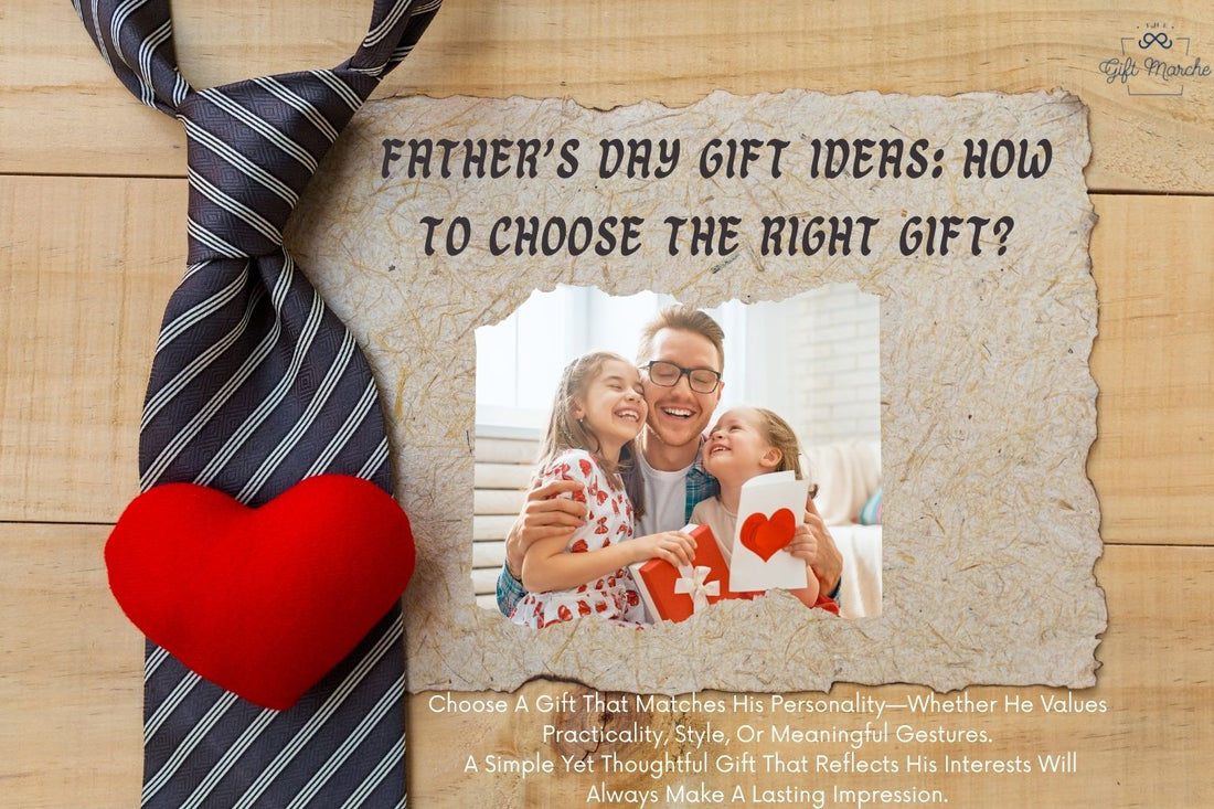 Father’s Day Gift Ideas: How to Choose the Right Gift?