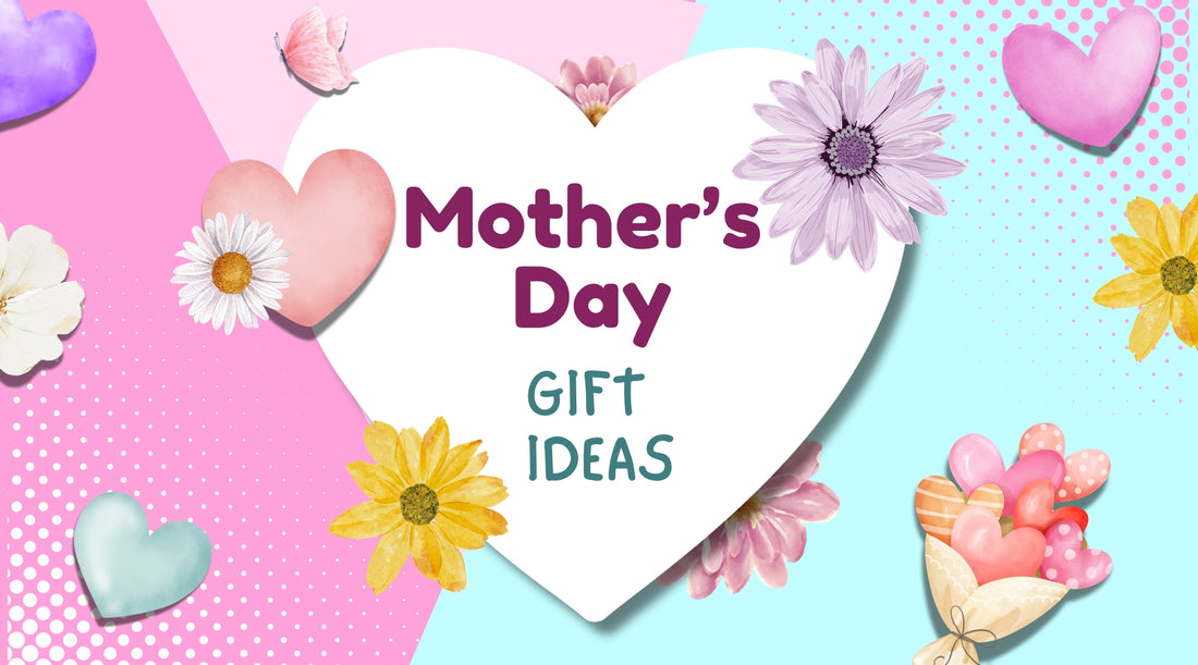 Gift Ideas for Mother's Day