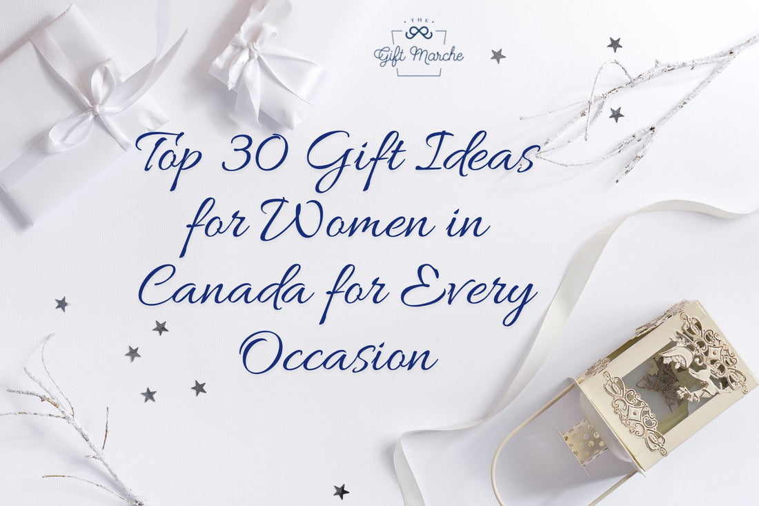 Top 30 Gift Ideas for Women in Canada for Every Occasion