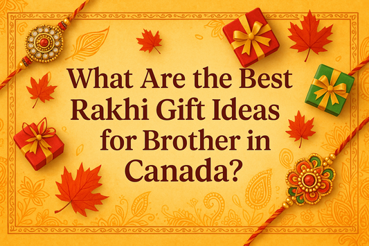 What Are the Best Rakhi Gift Ideas for Brother in Canada?